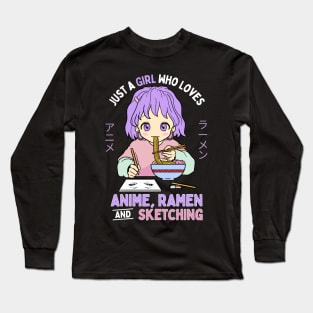 Just A Girl Who Loves Anime Ramen And Sketching Long Sleeve T-Shirt